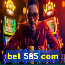 bet 585 com